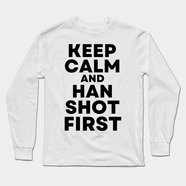 Cisco Ramon Flash - Keep Calm and Han Shot First Long Sleeve T-Shirt by Famgift